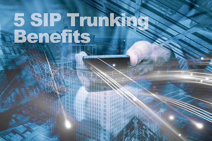 5 SIP Trunking Benefits You Probably Don’t Know