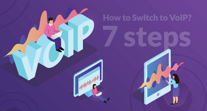 How to Switch to VoIP in 7 steps